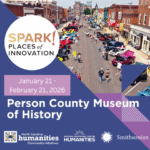 Spark! Places of Innovation - Traveling Smithsonian Exhibit to Visit Person County Museum of History